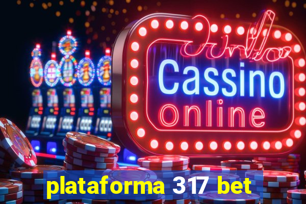 plataforma 317 bet